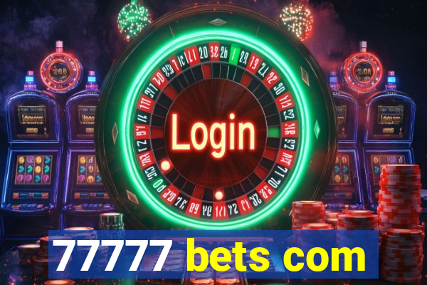 77777 bets com